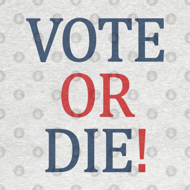 Vote or Die by valentinahramov